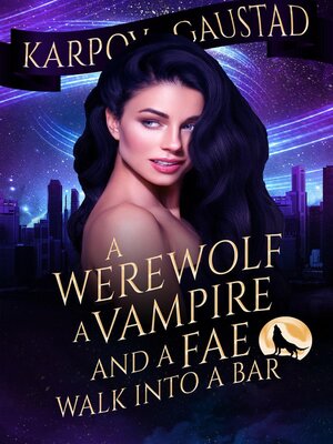 cover image of A Werewolf, a Vampire, and a Fae Walk Into a Bar